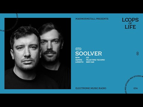 MARMORMETALLL presents LOOPS OF LIFE #074 - SOOLVER