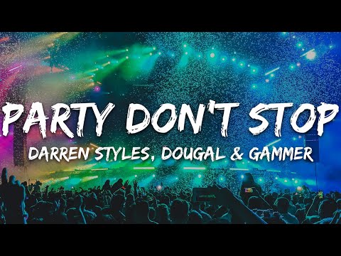 Darren Styles, Dougal & Gammer - Party Don't Stop (Lyrics)