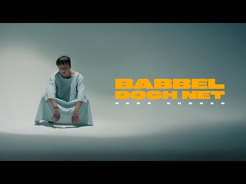 HERR KUCHEN - BABBEL DOCH NET (Official Video)