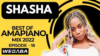 Download lagu Sha Sha best of Amapiano Mix 2022 #18 | 01 August 2022 | Dj Webaba mp3