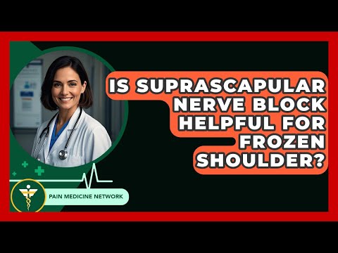 Is Suprascapular Nerve Block Helpful For Frozen Shoulder? - Pain Medicine Network