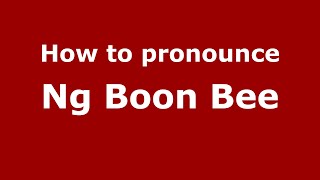 How to pronounce Ng Boon Bee