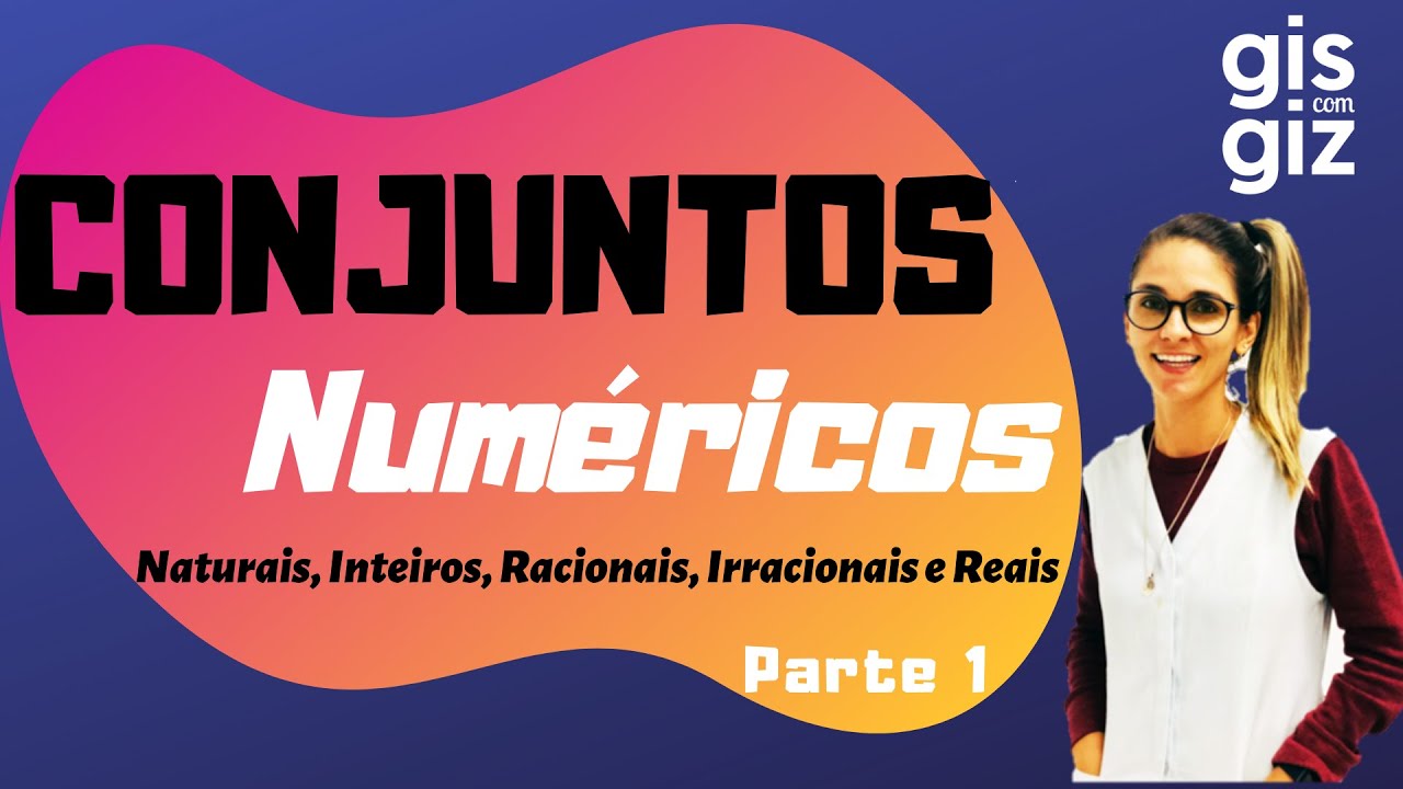 CONJUNTOS NUMÉRICOS - naturais, inteiros, racionais, irracionais e reais