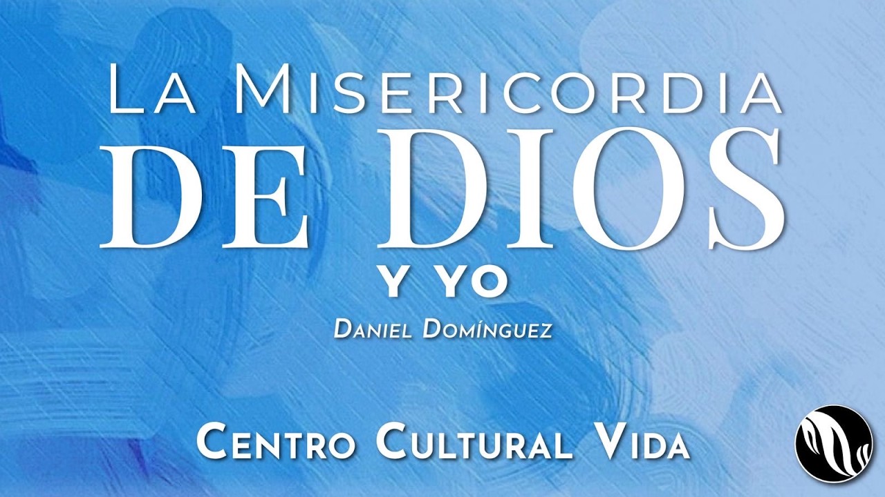 La Misericordia de Dios y yo