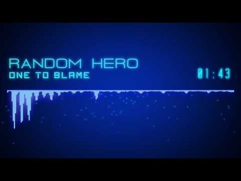 Random Hero  -  One To Blame