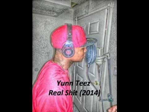 Real Shit (2014)- Yunn Teez