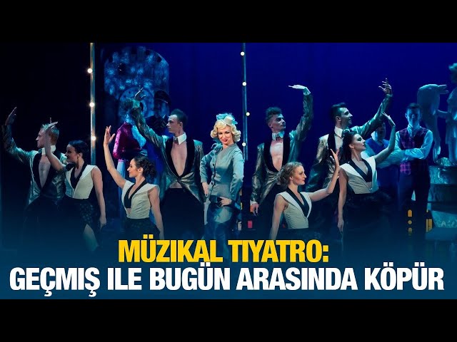 Müzikal tiyatro: geçmiş ile bugün arasında köpür