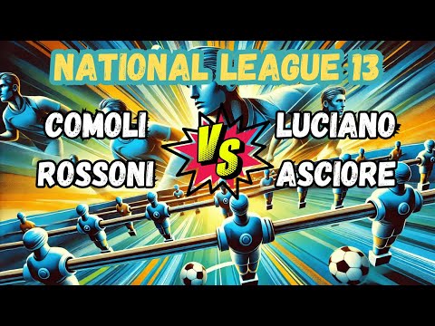 Comoli - Rossoni VS Asciore - Luciano | National League 13 (Calcio Balilla)