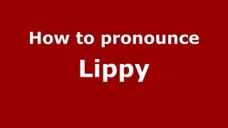 How to pronounce Lippy