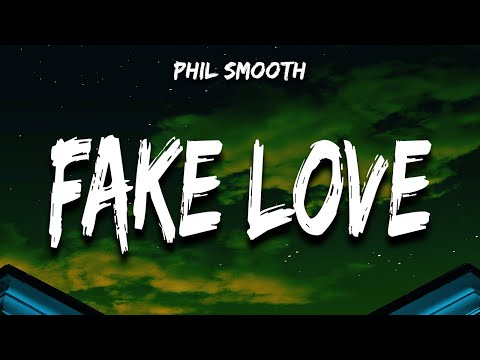 Phil Smooth - Fake Love (Lyrics)