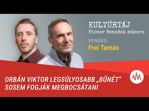 Frei Tamás: Orbán Viktor legsúlyosabb „bűnét” sosem fogják megbocsátani – Kultúrtáj