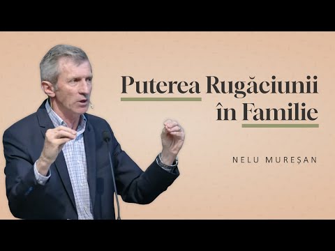 Nelu Mureșan - Puterea rugăciunii în familie