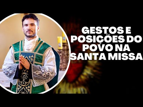 Gestures and Positions of the People During Holy Mass
