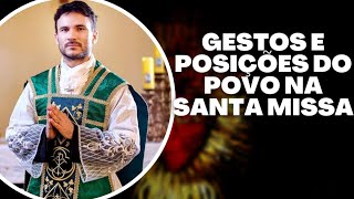 GESTOS E POSIÇÕES DO POVO NA SANTA MISSA