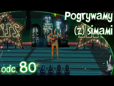 Pogrywamy (z) simami odc. 80 - The Sims 3 - "Pierwszy występ"