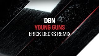 DBN - Young Guns (Erick Decks Remix)