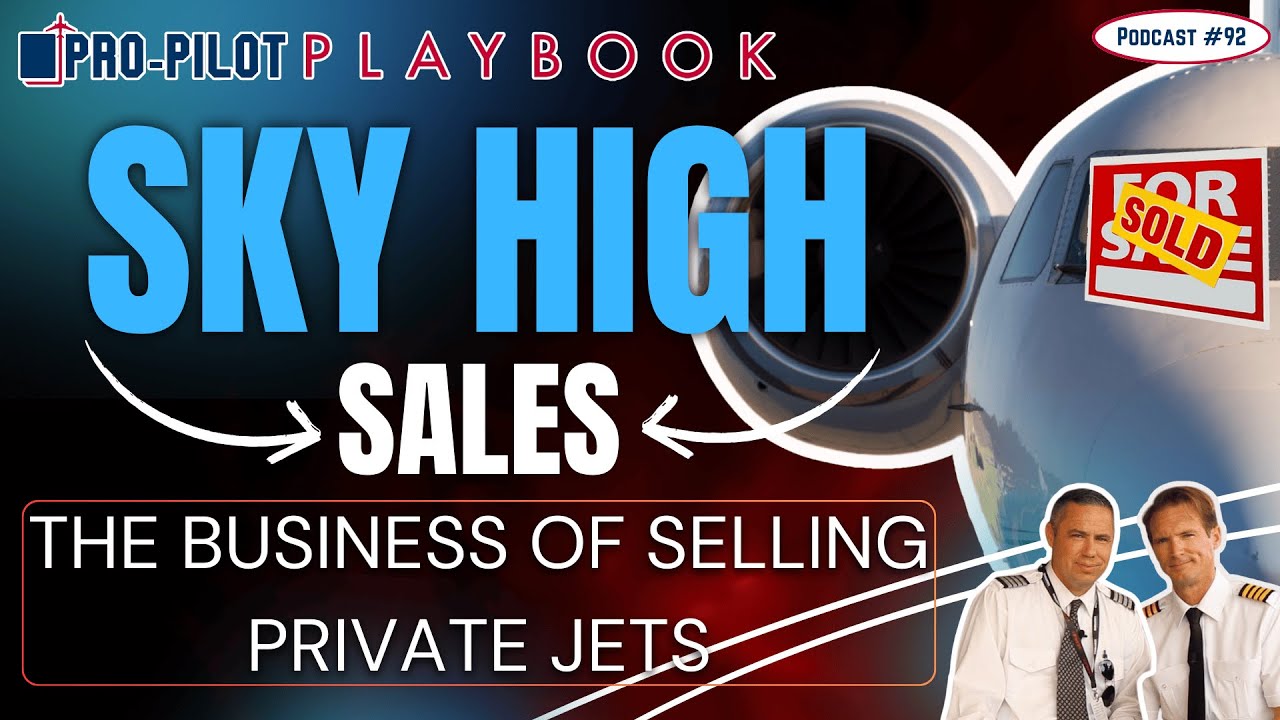 Sky High Sales: The Business of Selling Private Jets // #92