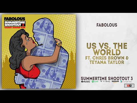 Fabolous - Us Vs. The World Ft. Chris Brown & Teyana Taylor (Summertime Shootout 3)