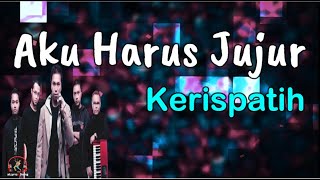 Download lagu Aku Harus Jujur - Kerispatih (Lirik Lagu) mp3 Download lagu Aku Harus Jujur - Kerispatih (Lirik Lagu) mp3