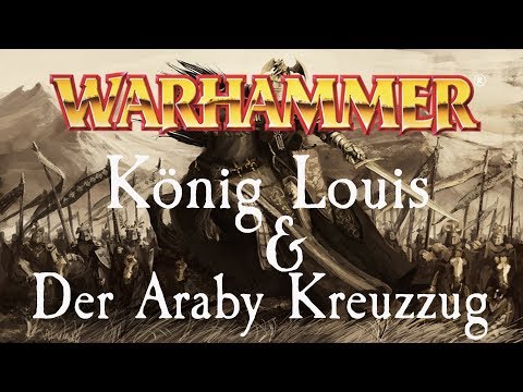 Warhammer Lore | Bretonia - König Louis & Der Araby Kreuzzug