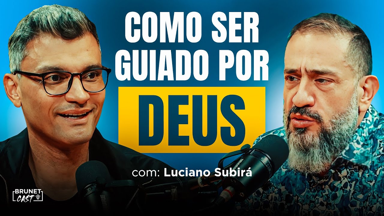DEUS JÁ FALOU COM VOCÊ? | Luciano Subirá no BrunetCast