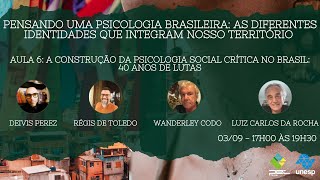Aula 6: A Construção da Psicologia Social Crítica no Brasil: 40 anos de lutas
