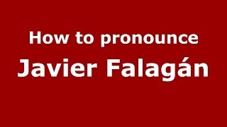 How to pronounce Javier Falagán
