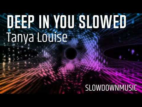 Tanya Louise Deep In You Mastered SLOWED CLUB REVERB ✌️