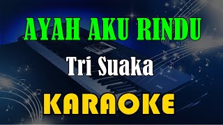 Download lagu TRI SUAKA - AYAH AKU RINDU [KARAOKE] KN7000 mp3