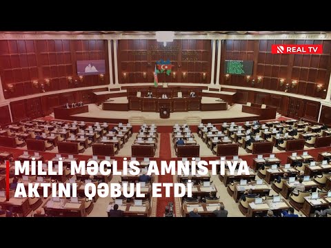 Milli Məclis Amnistiya aktını qəbul etdi