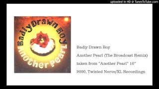 Badly Drawn Boy - Another Pearl (The Broadcast Remix)
