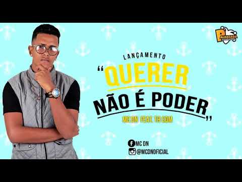 MC DN E TH CDM - QUERER NÃO É PODER 2K19