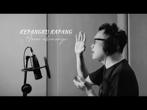 KEPANGKU KAPANG // AWAN ABIMANYU