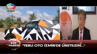 201603 Ege Tv Ege Haber İzmir Yerli Otomobile Talip