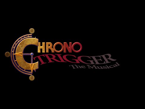 Chrono Trigger the Musical