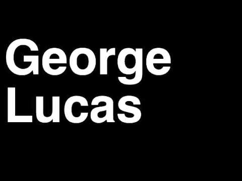 How to Pronounce George Lucas Star Wars Creator LucasFilms