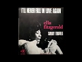 Ella Fitzgerald - I'll Never Fall In Love Again (1969)