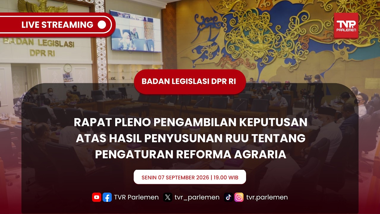 BALEG DPR RI - RAPAT PLENO PENGAMBILAN KEPUTUSAN PENYUSUNAN RUU TENTANG PENGATURAN REFORMA AGRARIA