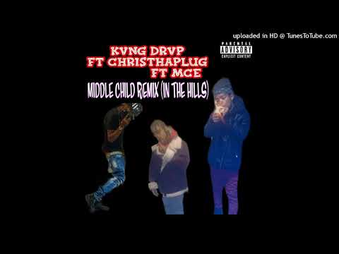Kvng Drvp Ft ChrisThaPlug & Mce - Middle Child Remix (Hills)Re-Prod By D-Ace