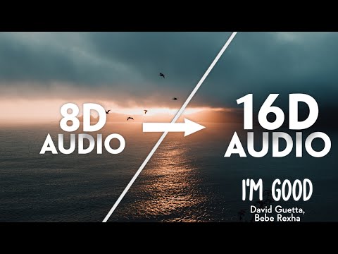 David Guetta, Bebe Rexha - I'm good (Blue) [16D AUDIO | NOT 8D]🎧