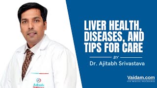 Importance of Liver Health, Diseases, and Essential Tips for Liver Care | Part 1