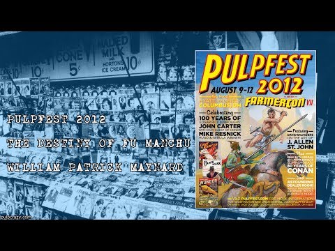 Pulpfest 2012 - The Destiny of Fu Manchu with William Patrick Maynard
