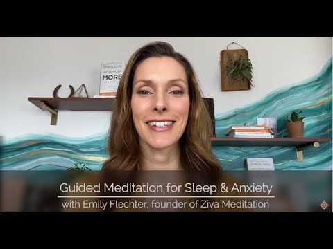 A Guided Meditation for Sleep and Anxiety with Emily Fletcher | Ziva Meditation