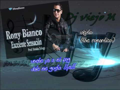 Rony Bianco  -_-Excelente Sensacion-Xclusivo 2012-offcial music (by dj viejo M THE ROMANTICO)