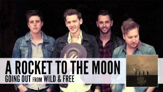 A Rocket To The Moon: Going Out (Audio)