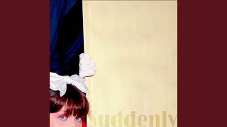 Suddenly