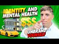 PhD Explains | Identity, Self-Awareness and Mental Health – “Unbranding Yourself”