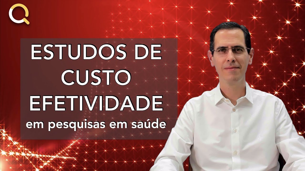 ENTENDENDO OS ESTUDOS DE CUSTO EFETIVIDADE EM SAÚDE | Análise econômica | Pesquisas em saúde