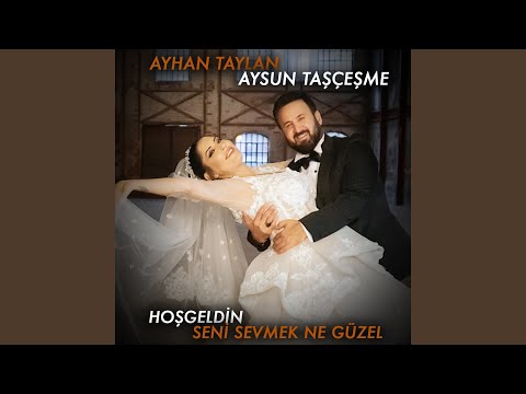 Hoşgeldin Seni Sevmek Ne Güzel