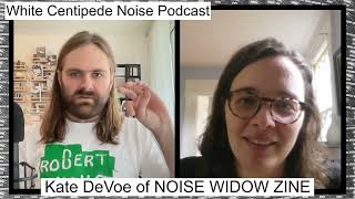 WCN Podcast #34 Kate DeVoe of NOISE WIDOW ZINE on the noise scene